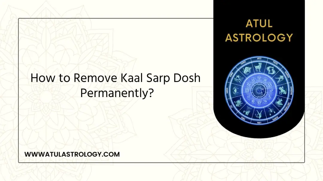 How to Remove Kaal Sarp Dosh Permanently